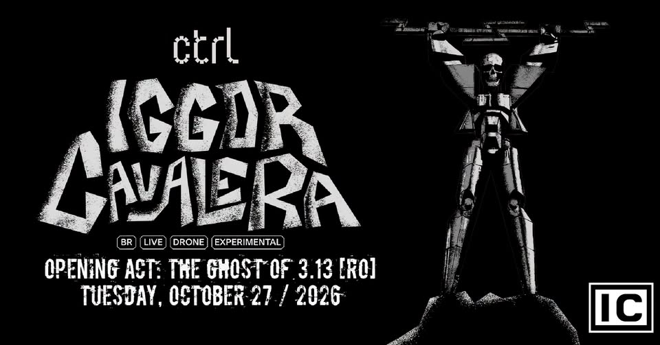 ctrl LIVE: Iggor Cavalera [BR], The Ghost of 3.13